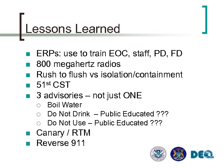 Lessons Learned n n n ERPs: use to train EOC, staff, PD, FD 800