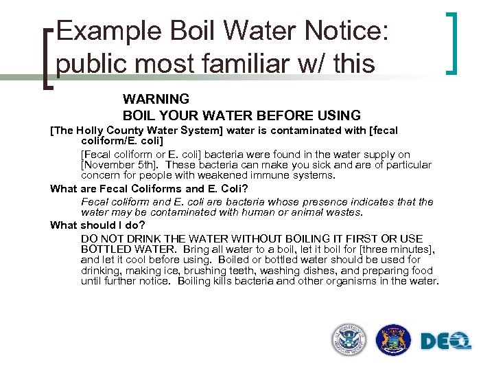Example Boil Water Notice: public most familiar w/ this WARNING BOIL YOUR WATER BEFORE