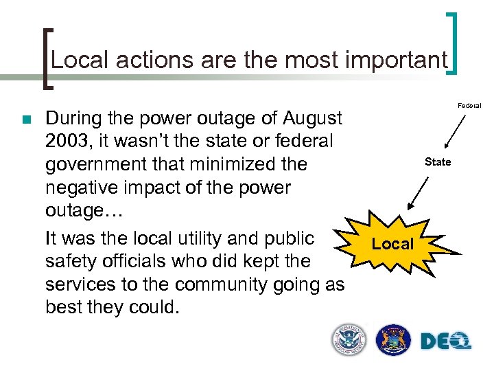 Local actions are the most important n During the power outage of August 2003,