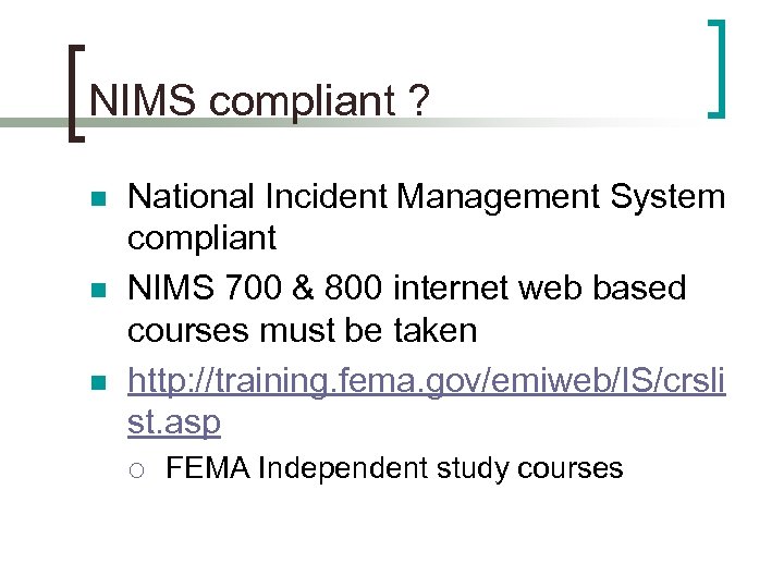 NIMS compliant ? n n n National Incident Management System compliant NIMS 700 &