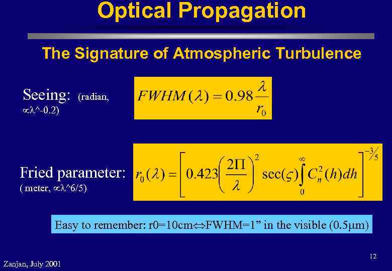 Optical Propagation The Signature of Atmospheric Turbulence Seeing: (radian, ^-0. 2) Fried parameter: (