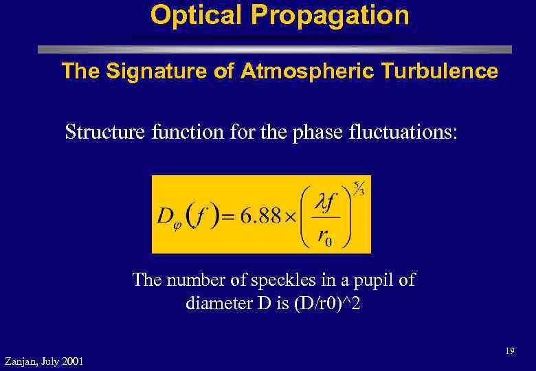 Optical Propagation The Signature of Atmospheric Turbulence Structure function for the phase fluctuations: The