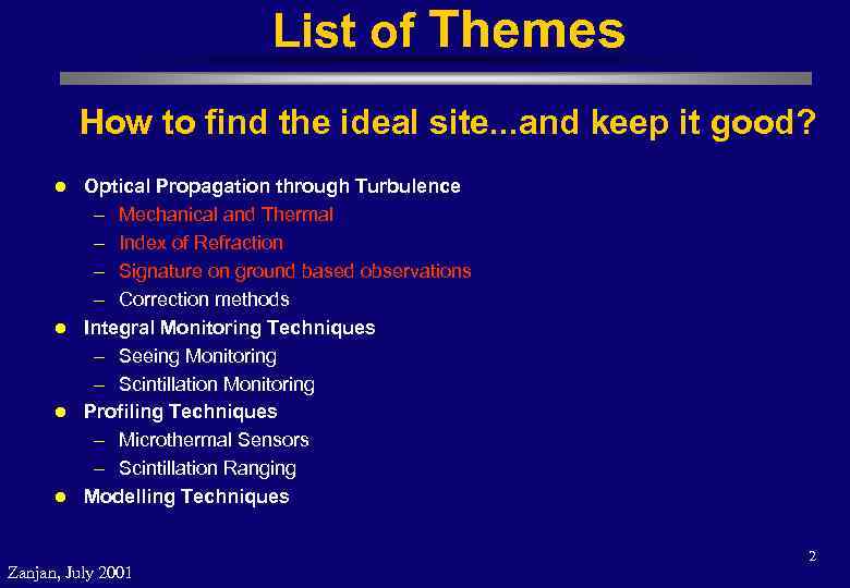 List of Themes How to find the ideal site. . . and keep it