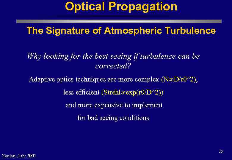 Optical Propagation The Signature of Atmospheric Turbulence Why looking for the best seeing if