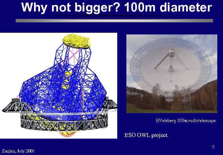 Why not bigger? 100 m diameter Effelsberg 100 m radiotelescope ESO OWL project Zanjan,