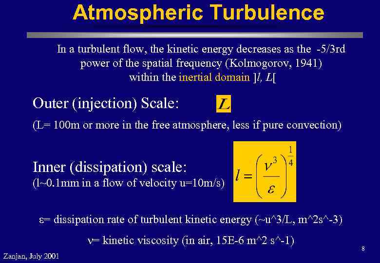 Atmospheric Turbulence In a turbulent flow, the kinetic energy decreases as the -5/3 rd