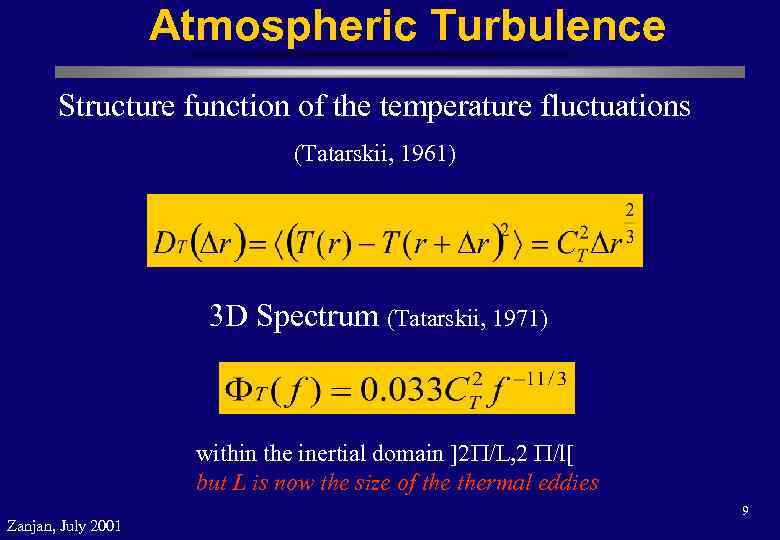 Atmospheric Turbulence Structure function of the temperature fluctuations (Tatarskii, 1961) 3 D Spectrum (Tatarskii,