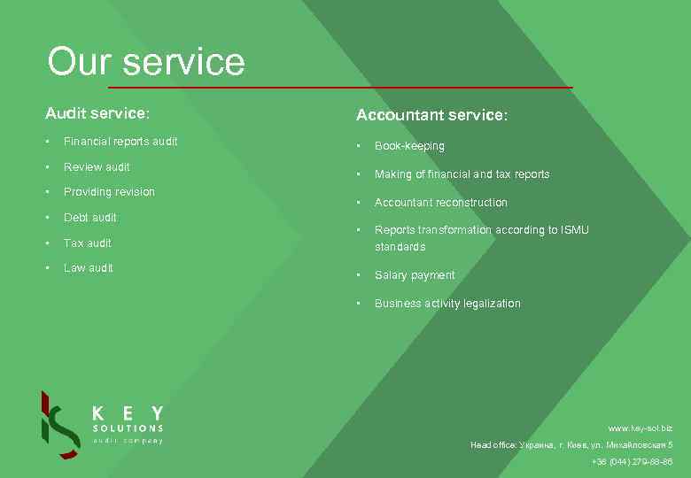 Our service Audit service: Accountant service: • Financial reports audit • Book-keeping • Review