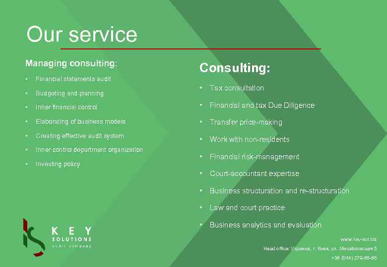 Our service Managing consulting: • Financial statements audit • Budgeting and planning • Consulting: