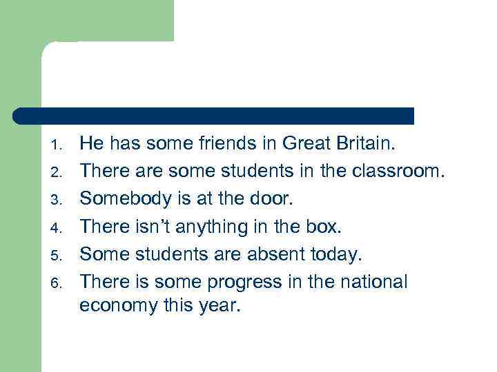 1. 2. 3. 4. 5. 6. He has some friends in Great Britain. There