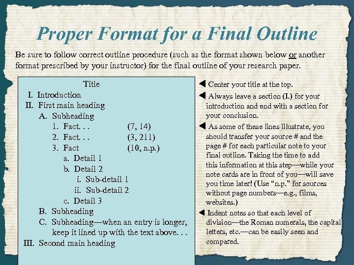 Proper Format for a Final Outline Be sure to follow correct outline procedure (such