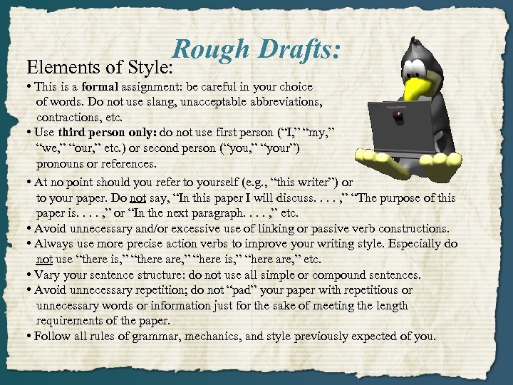 Rough Drafts: Elements of Style: • This is a formal assignment: be careful in