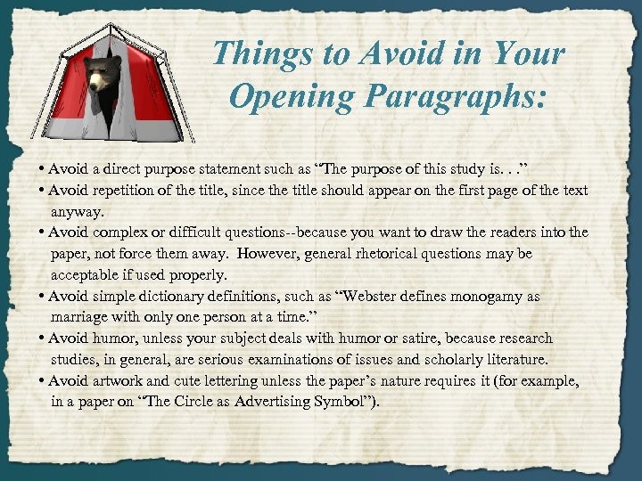 Things to Avoid in Your Opening Paragraphs: • Avoid a direct purpose statement such