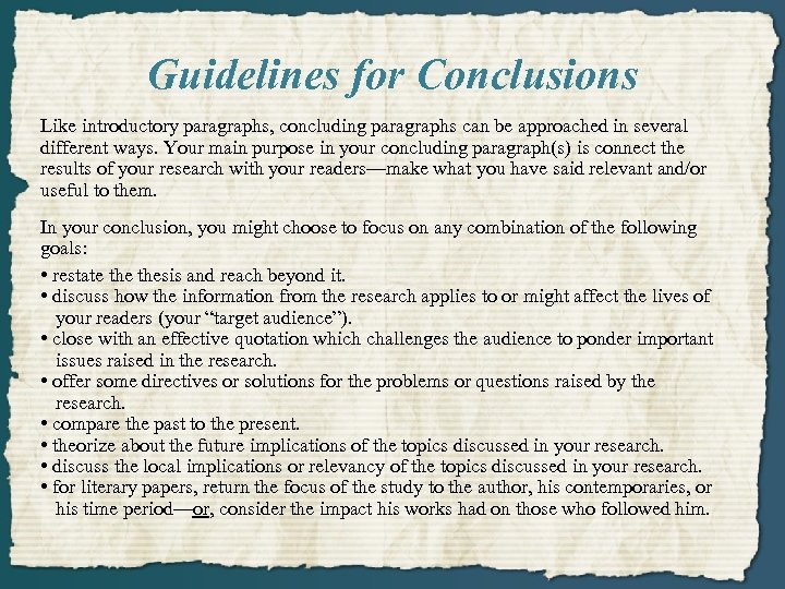 Guidelines for Conclusions Like introductory paragraphs, concluding paragraphs can be approached in several different