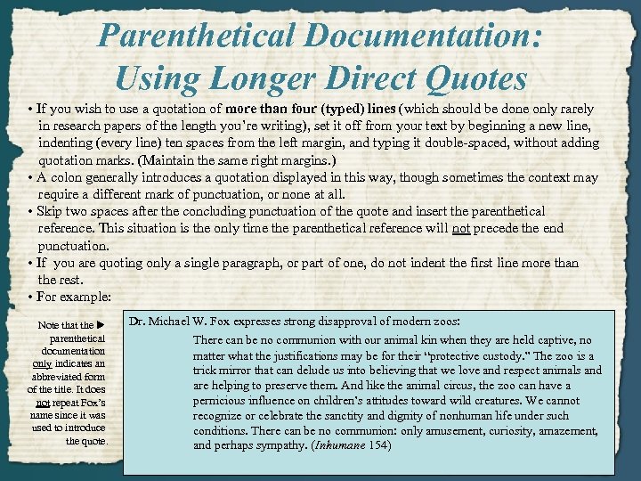 Parenthetical Documentation: Using Longer Direct Quotes • If you wish to use a quotation