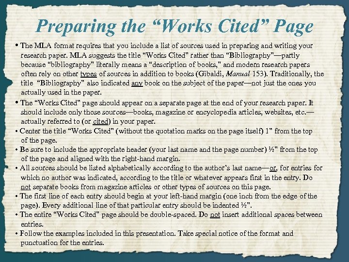 Preparing the “Works Cited” Page • The MLA format requires that you include a