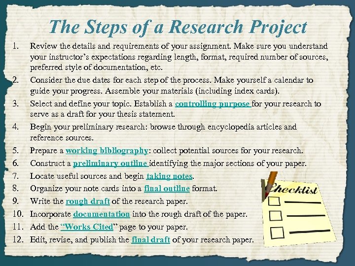 The Steps of a Research Project 1. Review the details and requirements of your