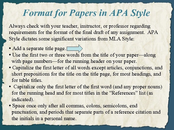 Format for Papers in APA Style Always check with your teacher, instructor, or professor