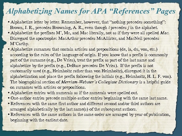 Alphabetizing Names for APA “References” Pages • Alphabetize letter by letter. Remember, however, that