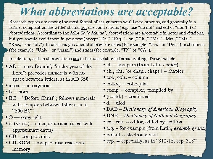 What abbreviations are acceptable? Research papers are among the most formal of assignments you’ll