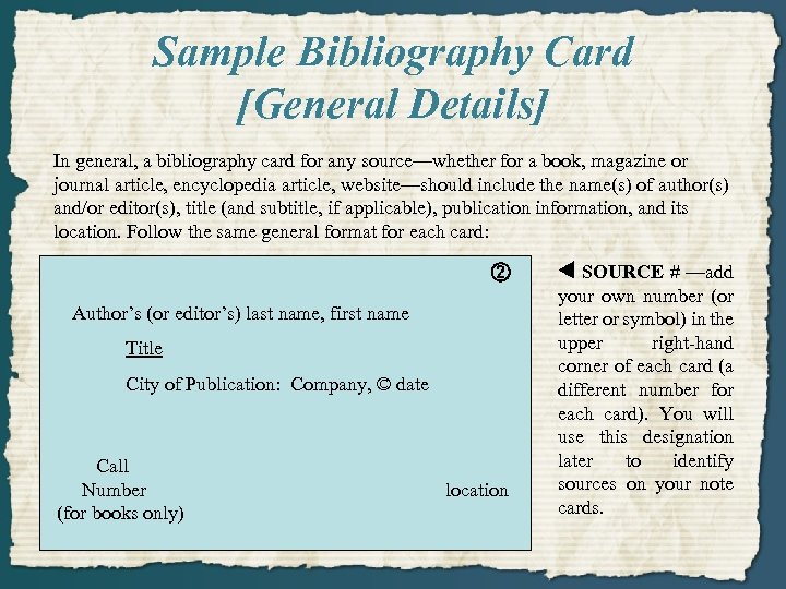 Sample Bibliography Card [General Details] In general, a bibliography card for any source—whether for