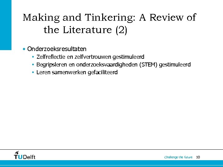 Making and Tinkering: A Review of the Literature (2) • Onderzoeksresultaten • Zelfreflectie en