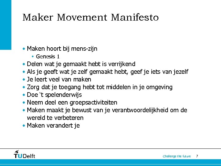 Maker Movement Manifesto • Maken hoort bij mens-zijn • Genesis 1 • Delen wat
