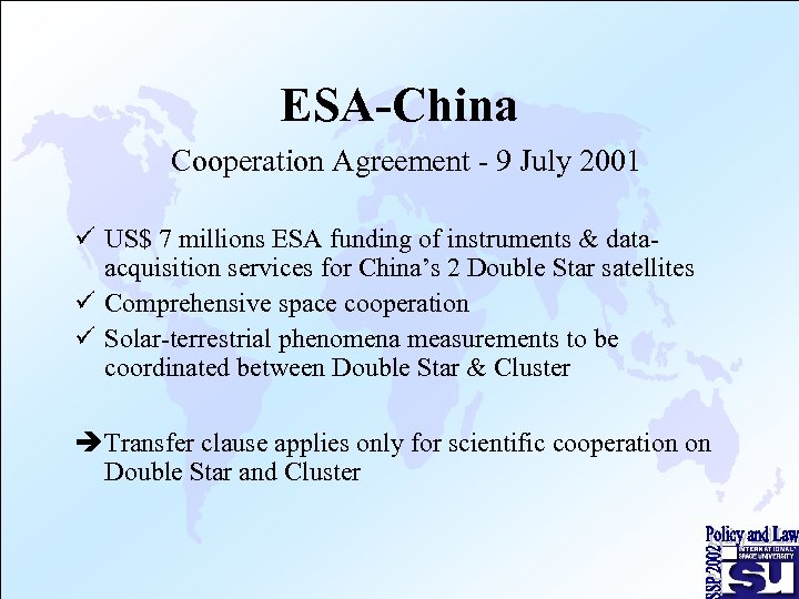 ESA-China Cooperation Agreement - 9 July 2001 ü US$ 7 millions ESA funding of