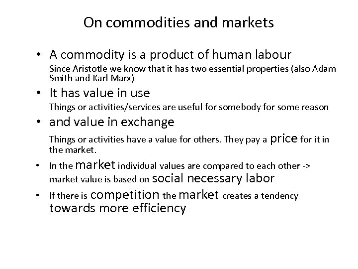 On commodities and markets • A commodity is a product of human labour Since