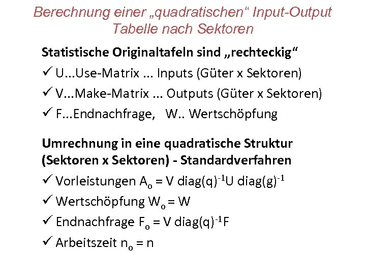Berechnung einer „quadratischen“ Input-Output Tabelle nach Sektoren Statistische Originaltafeln sind „rechteckig“ ü U. .