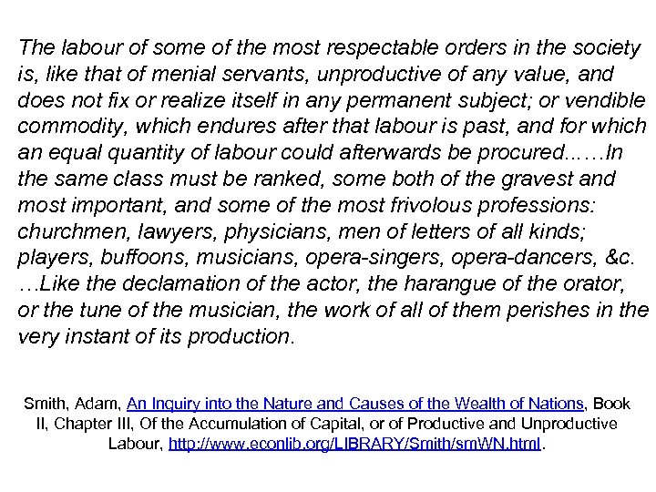 The labour of some of the most respectable orders in the society is, like