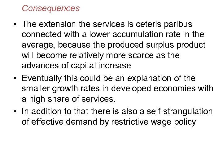 Consequences • The extension the services is ceteris paribus connected with a lower accumulation