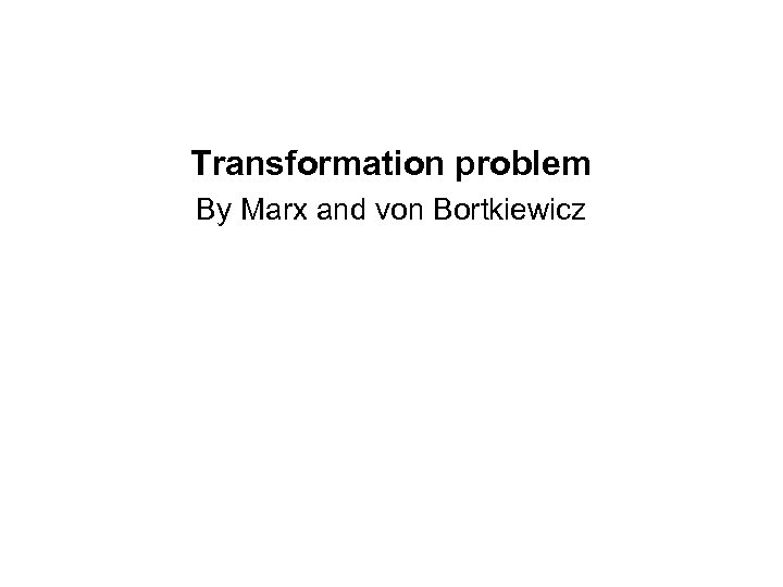 Transformation problem By Marx and von Bortkiewicz 
