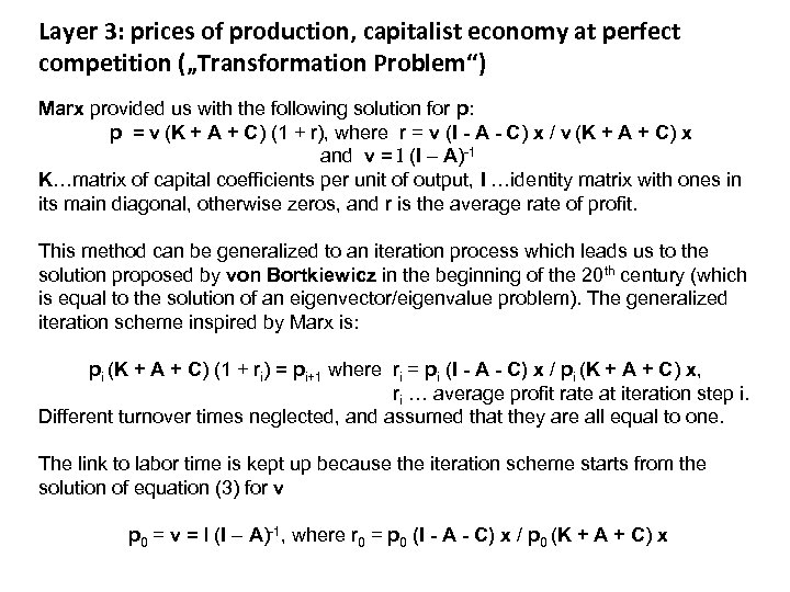 Layer 3: prices of production, capitalist economy at perfect competition („Transformation Problem“) Marx provided