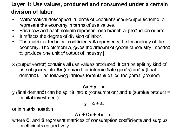 Layer 1: Use values, produced and consumed under a certain division of labor •