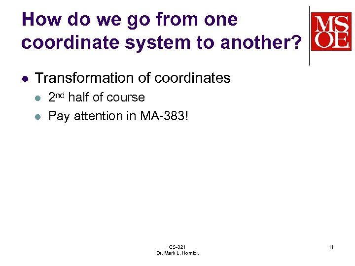 How do we go from one coordinate system to another? l Transformation of coordinates