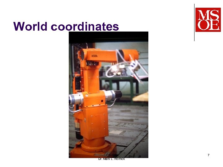 World coordinates CS-321 Dr. Mark L. Hornick 7 