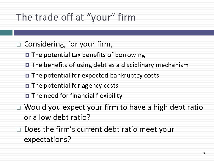 The trade off at “your” firm Considering, for your firm, The potential tax benefits