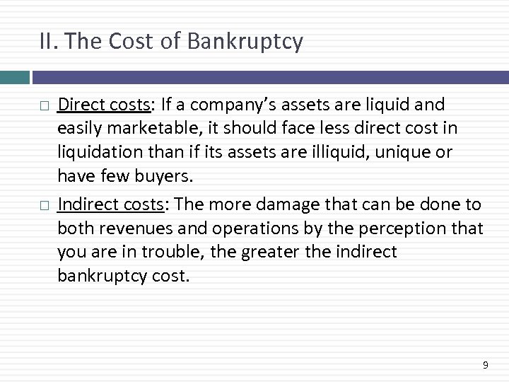 II. The Cost of Bankruptcy Direct costs: If a company’s assets are liquid and