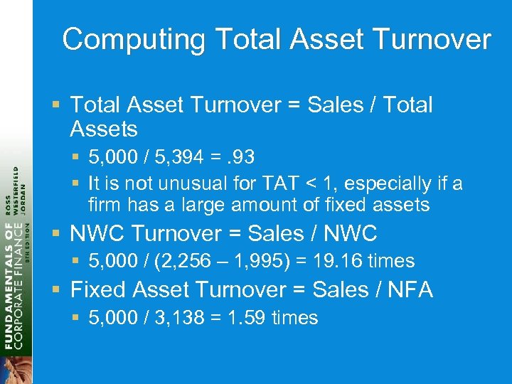 Computing Total Asset Turnover § Total Asset Turnover = Sales / Total Assets §