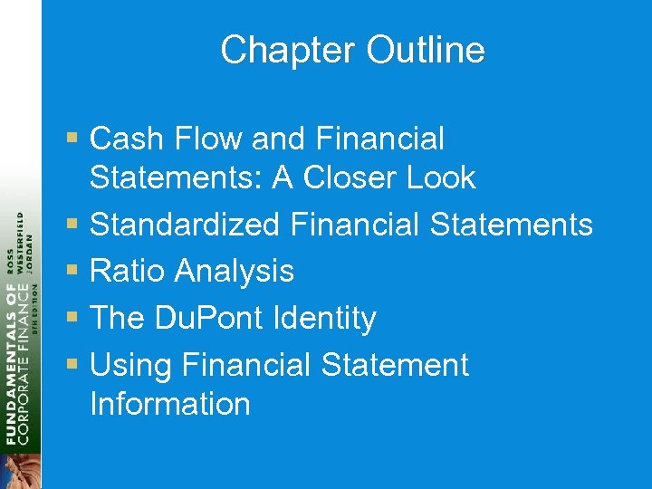 Chapter Outline § Cash Flow and Financial Statements: A Closer Look § Standardized Financial