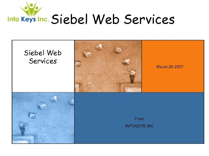  • Siebel Web Services March, 29 2007 From INFOKEYS INC 