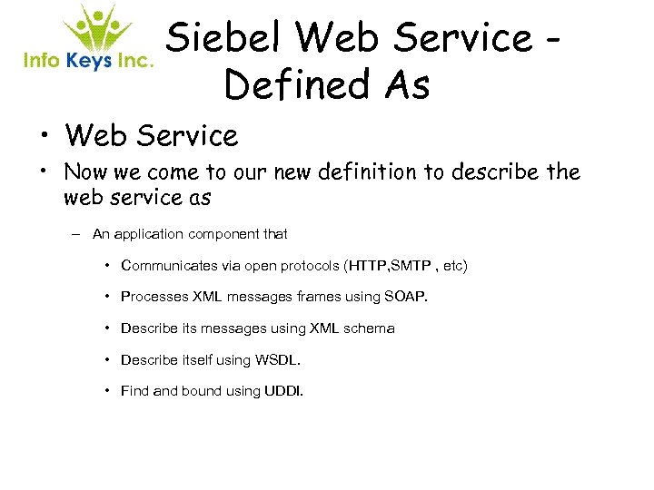 Siebel Web Service Defined As • Web Service • Now we come to our
