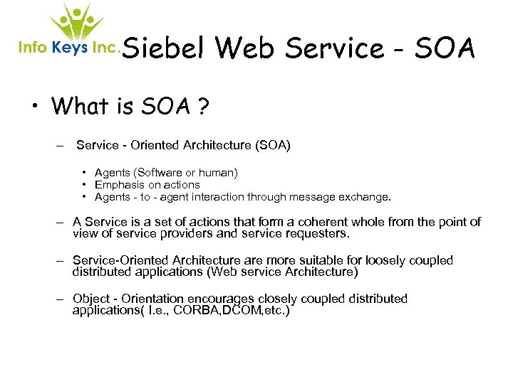 Siebel Web Service - SOA • What is SOA ? – Service - Oriented