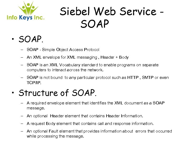 Siebel Web Service SOAP • SOAP. – SOAP - Simple Object Access Protocol –