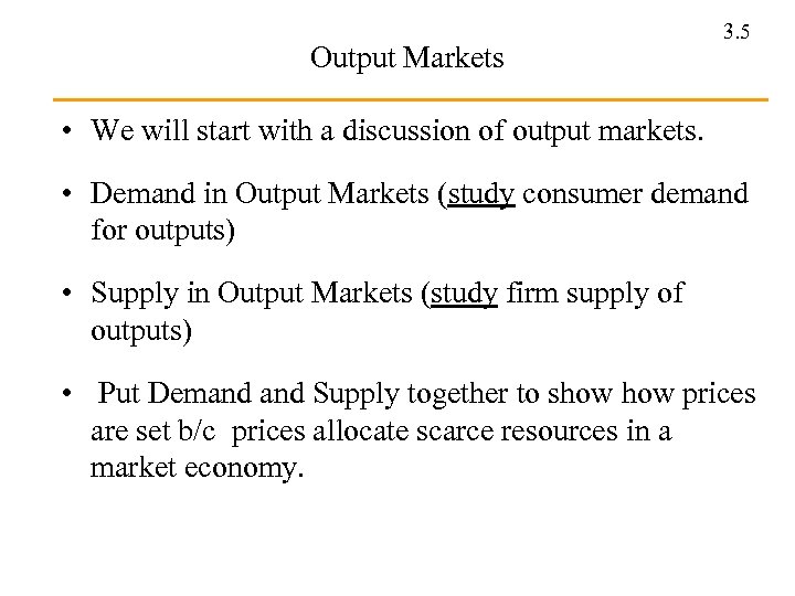 Output Markets 3. 5 • We will start with a discussion of output markets.