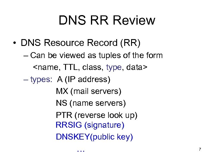 DNS RR Review • DNS Resource Record (RR) – Can be viewed as tuples