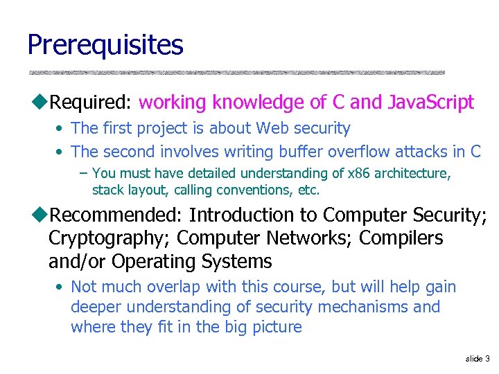 Prerequisites u. Required: working knowledge of C and Java. Script • The first project