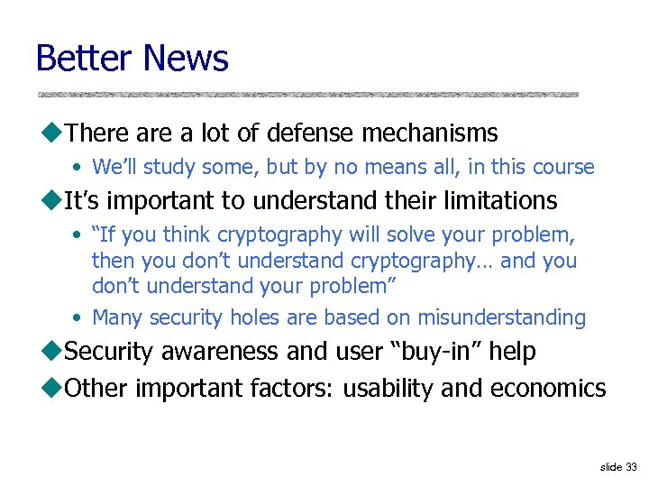 Better News u. There a lot of defense mechanisms • We’ll study some, but