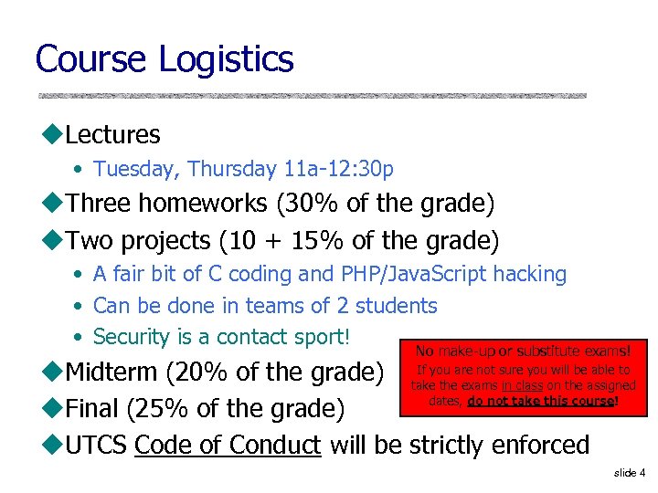 Course Logistics u. Lectures • Tuesday, Thursday 11 a-12: 30 p u. Three homeworks